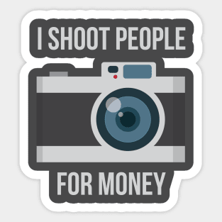 I shoot people for money Sticker